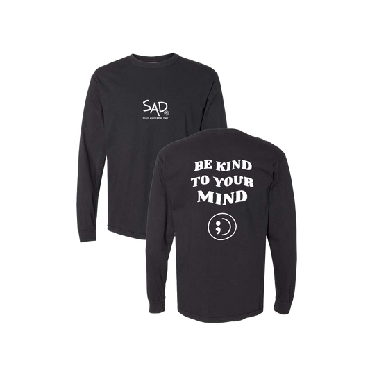 Be Kind To Your Mind Screen Printed Black Long Sleeve -   Mental Health Awareness Clothing