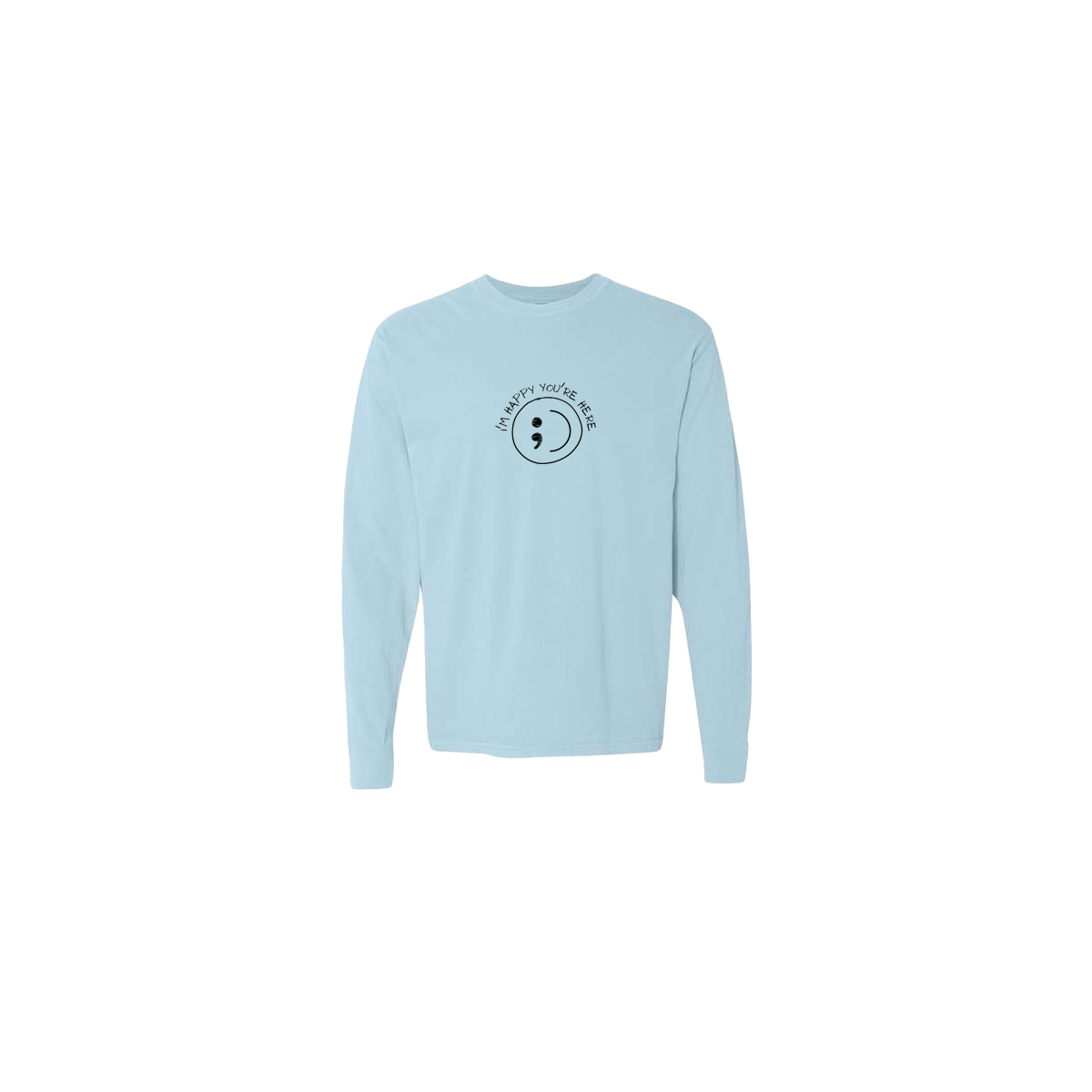 I'm Happy You're Here Embroidered Light Blue Long Sleeve Tshirt - Mental Health Awareness Clothing