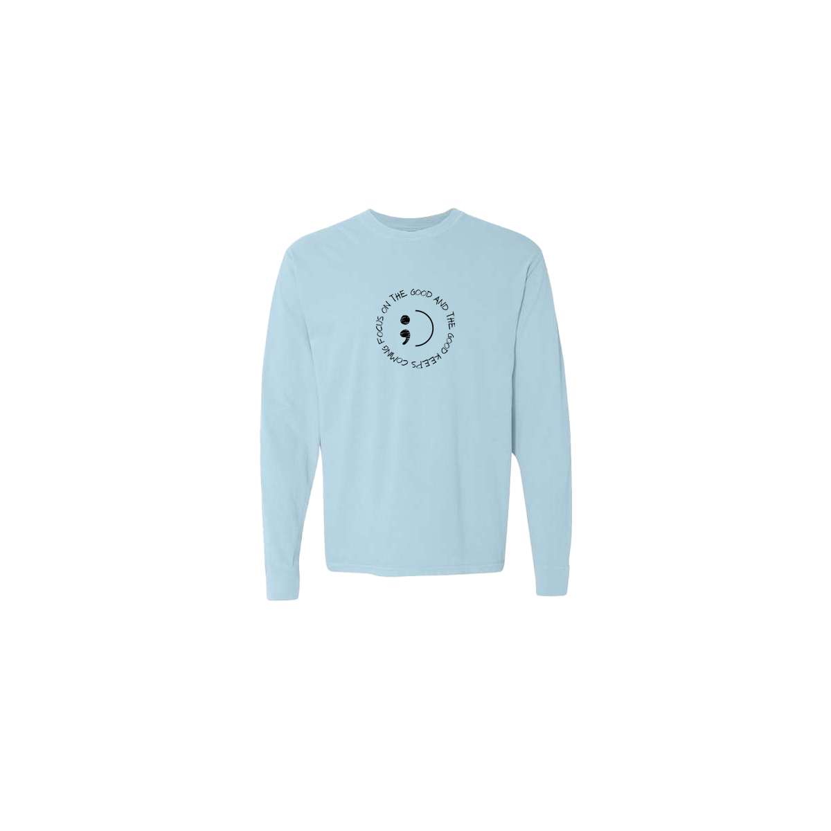 Focus on The Good And The Good Keeps Coming Embroidered Light Blue Long Sleeve Tshirt - Mental Health Awareness Clothing