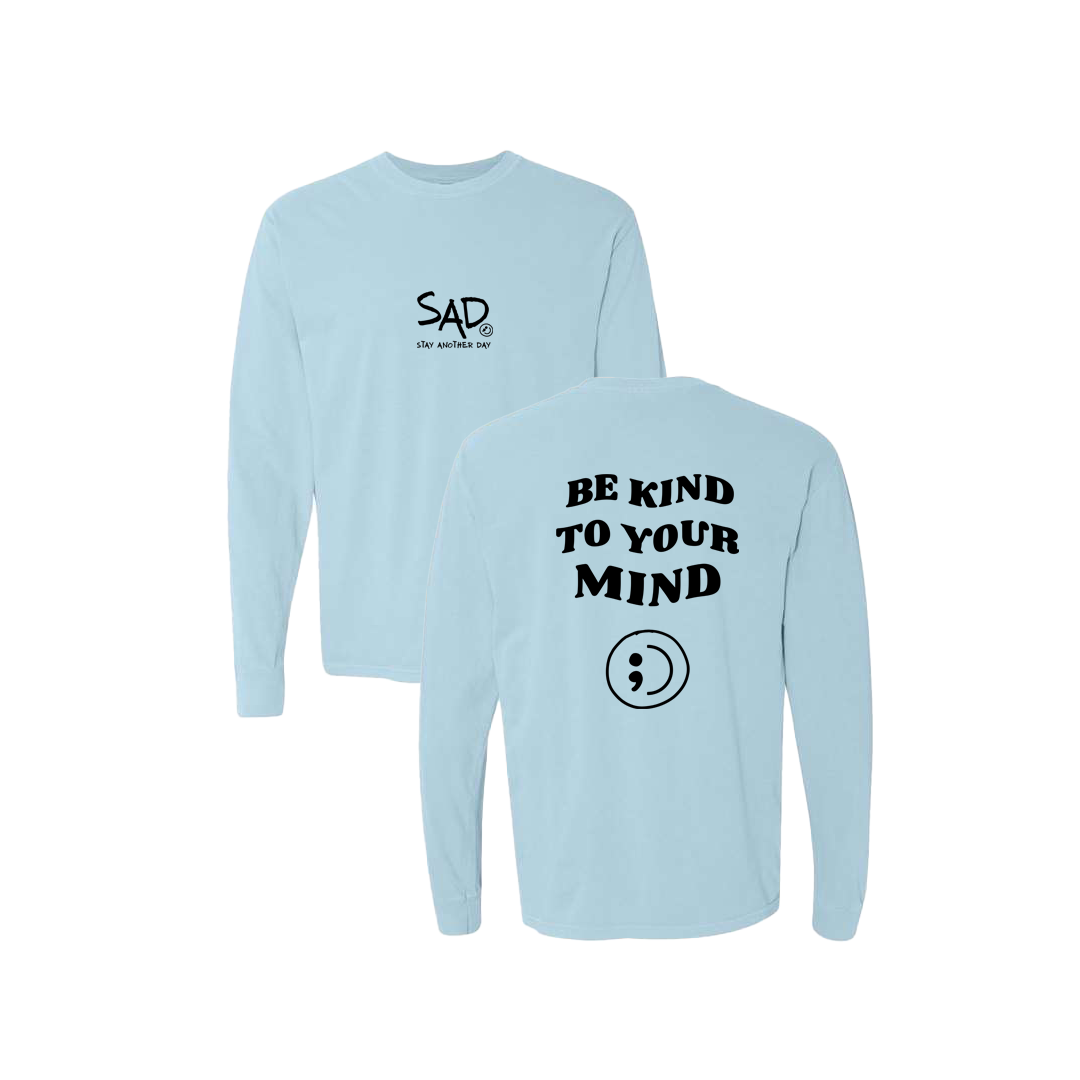 Be Kind To Your Mind Screen Printed Blue Long Sleeve -   Mental Health Awareness Clothing