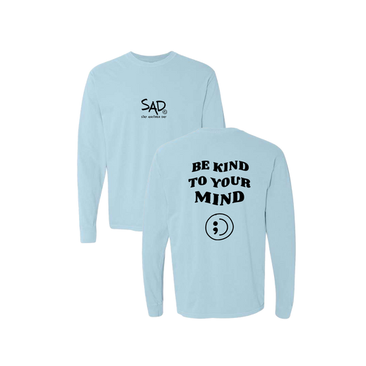 Be Kind To Your Mind Screen Printed Blue Long Sleeve -   Mental Health Awareness Clothing