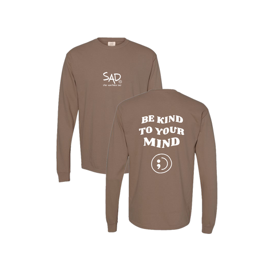 Be Kind To Your Mind Screen Printed Brown Long Sleeve -   Mental Health Awareness Clothing