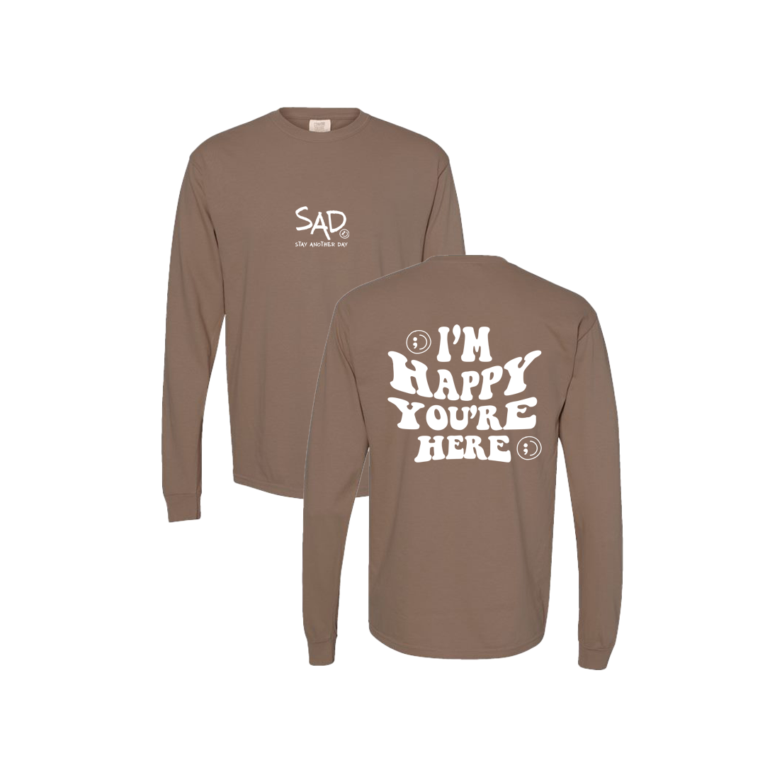 I'm Happy You're Here Screen Printed Brown Long Sleeve -   Mental Health Awareness Clothing