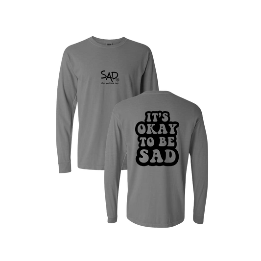 It's Okay To Be Sad Screen Printed Grey Long Sleeve -   Mental Health Awareness Clothing