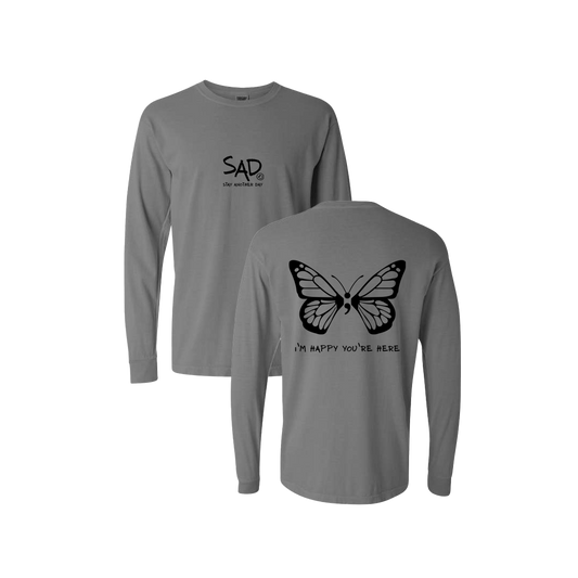 I'm Happy You're Here Butterfly Screen Printed Grey Long Sleeve -   Mental Health Awareness Clothing