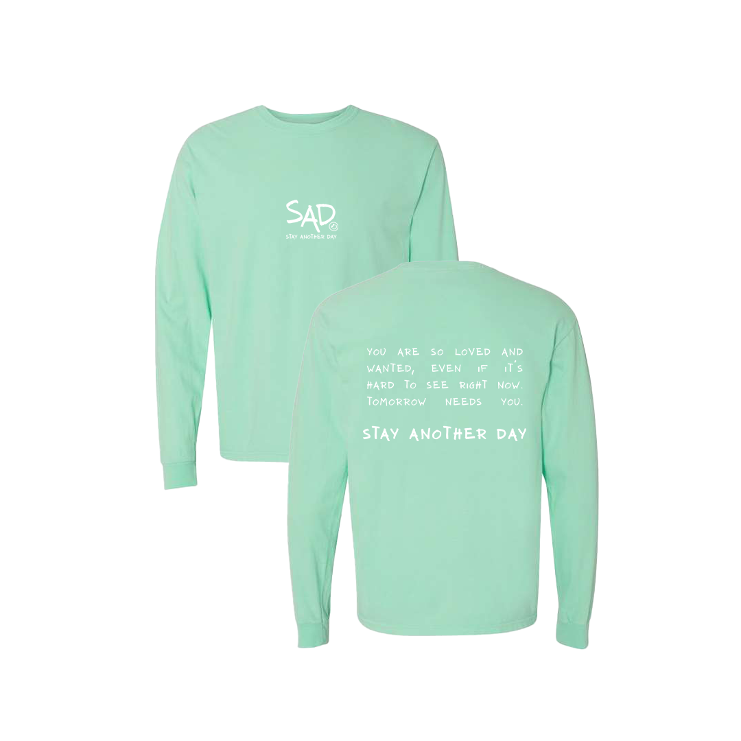 Stay Another Day Message Screen Printed Mint Long Sleeve -   Mental Health Awareness Clothing