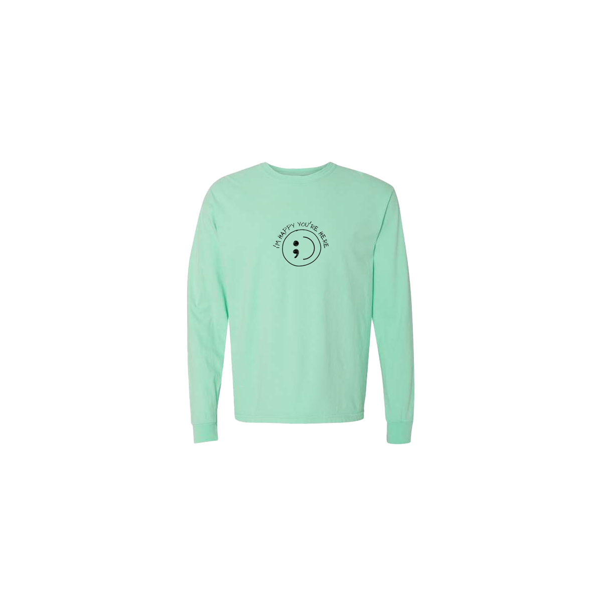 I'm Happy You're Here Embroidered Mint Long Sleeve Tshirt - Mental Health Awareness Clothing