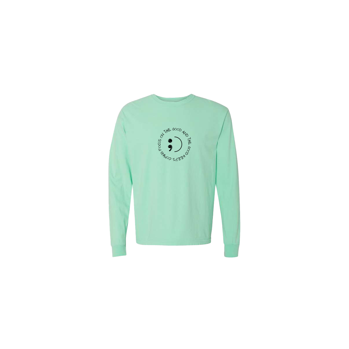Focus on The Good And The Good Keeps Coming Embroidered Mint Long Sleeve Tshirt - Mental Health Awareness Clothing