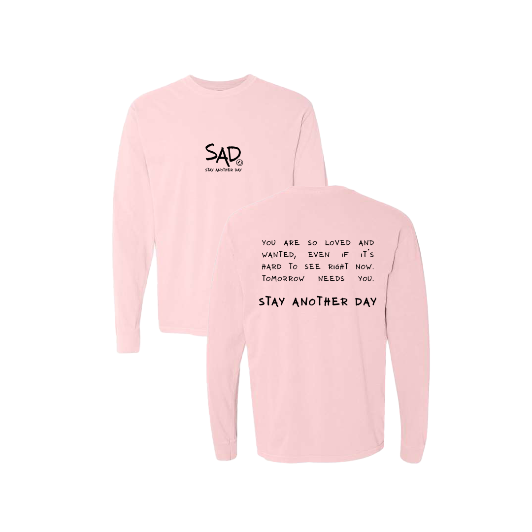 Stay Another Day Message Screen Printed Pink Long Sleeve -   Mental Health Awareness Clothing