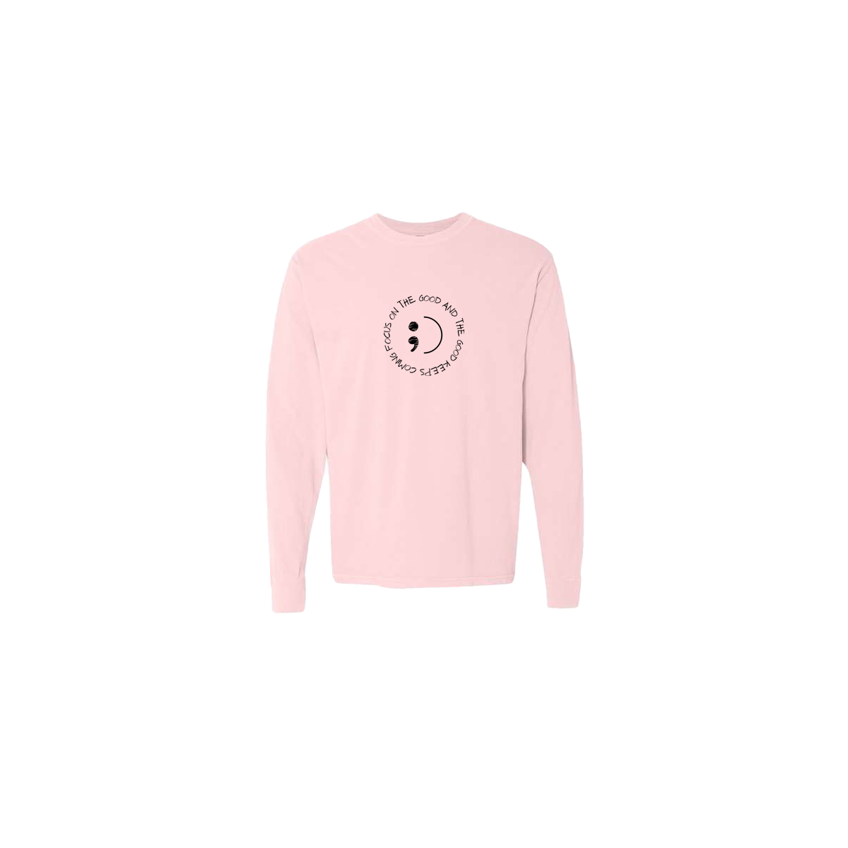 Focus on The Good And The Good Keeps Coming Embroidered Pink Long Sleeve Tshirt - Mental Health Awareness Clothing