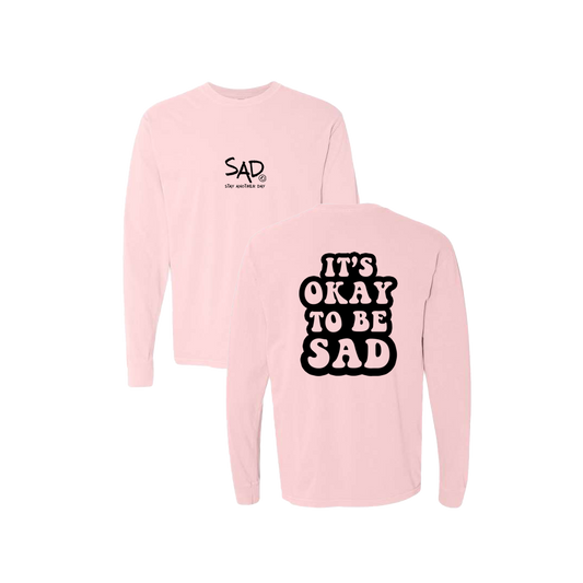 It's Okay To Be Sad Screen Printed Pink Long Sleeve -   Mental Health Awareness Clothing