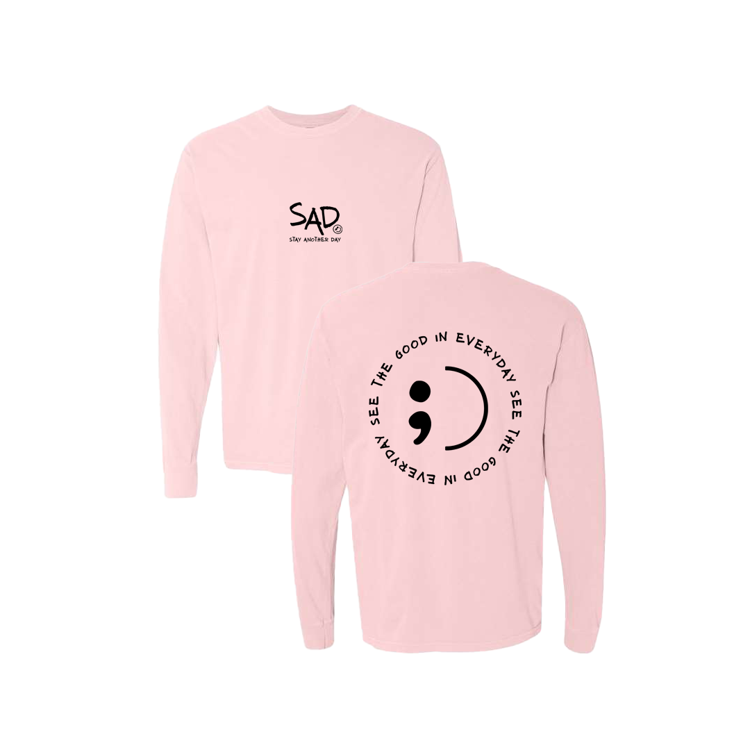 See The Good In Everyday Screen Printed Pink Long Sleeve -   Mental Health Awareness Clothing