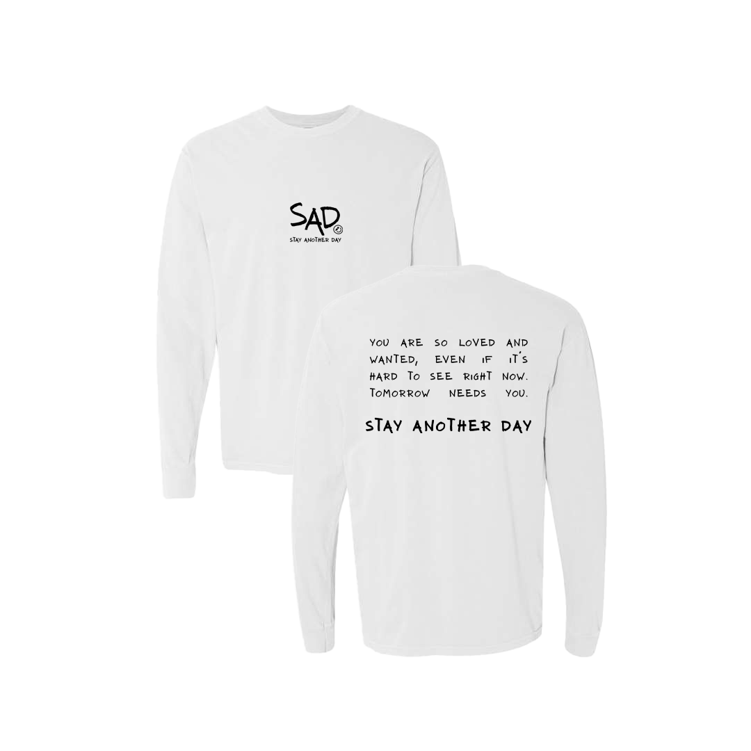 Stay Another Day Message Screen Printed White Long Sleeve -   Mental Health Awareness Clothing