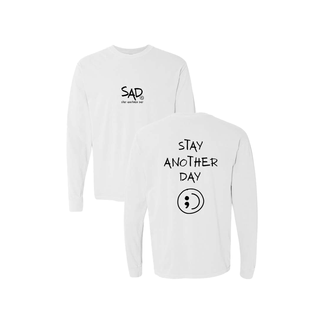 Stay Another Day Screen Printed White Long Sleeve -   Mental Health Awareness Clothing