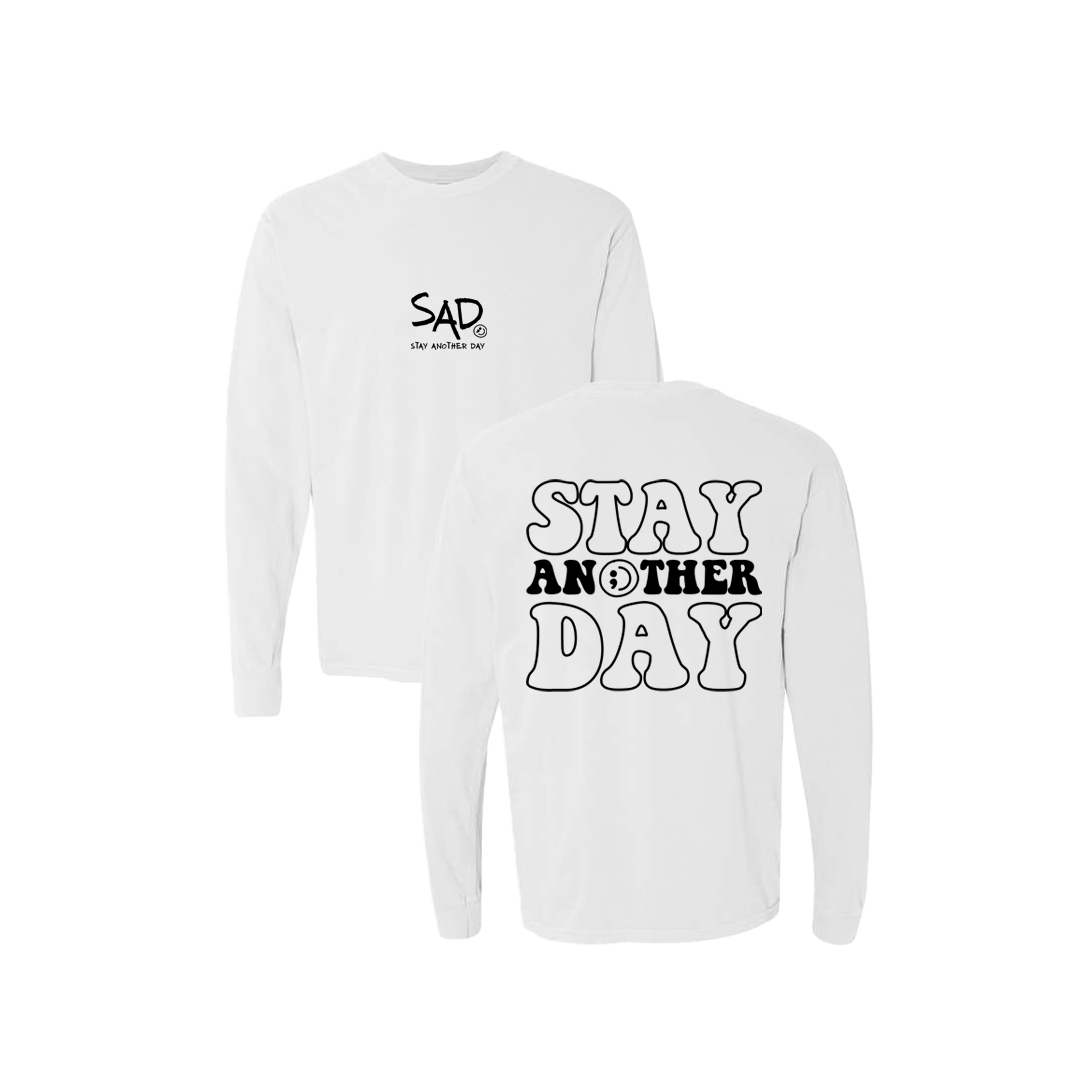 Stay Another Day Bubble Screen Printed White Long Sleeve -   Mental Health Awareness Clothing