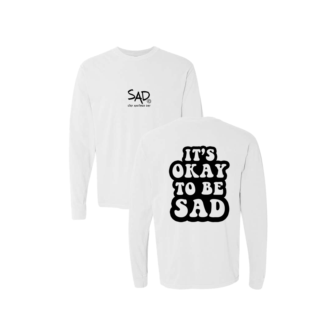 It's Okay To Be Sad Screen Printed White Long Sleeve -   Mental Health Awareness Clothing