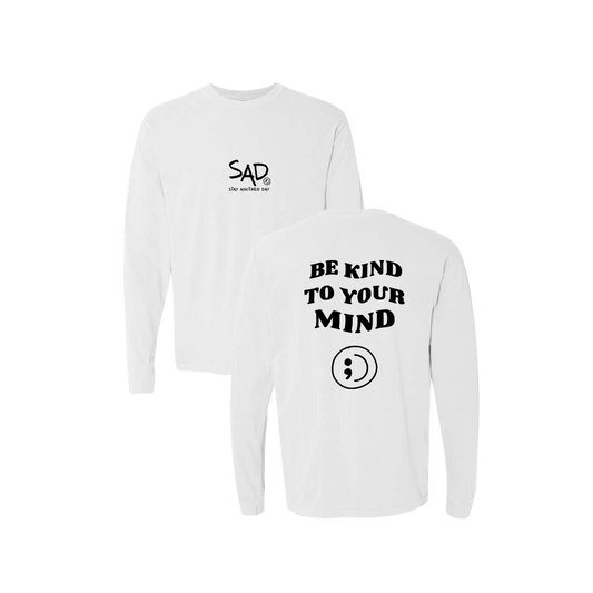 Be Kind To Your Mind Screen Printed White Long Sleeve -   Mental Health Awareness Clothing