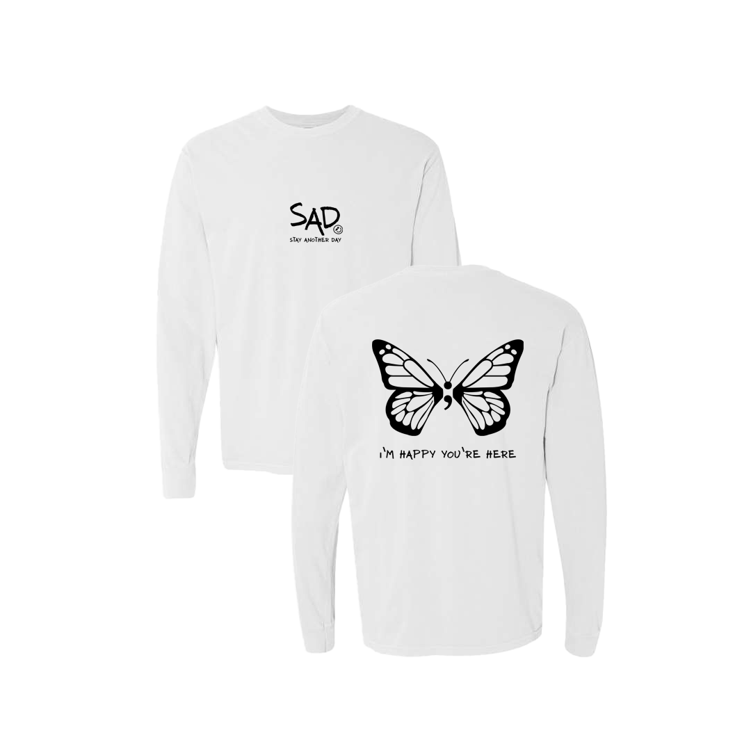 I'm Happy You're Here Butterfly Screen Printed White Long Sleeve -   Mental Health Awareness Clothing