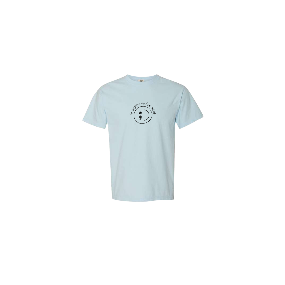 I'm Happy You're Here Embroidered Light Blue Tshirt - Mental Health Awareness Clothing