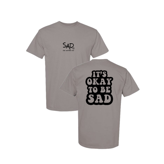 It's Okay To Be Sad Screen Printed Grey T-shirt - Mental Health Awareness Clothing