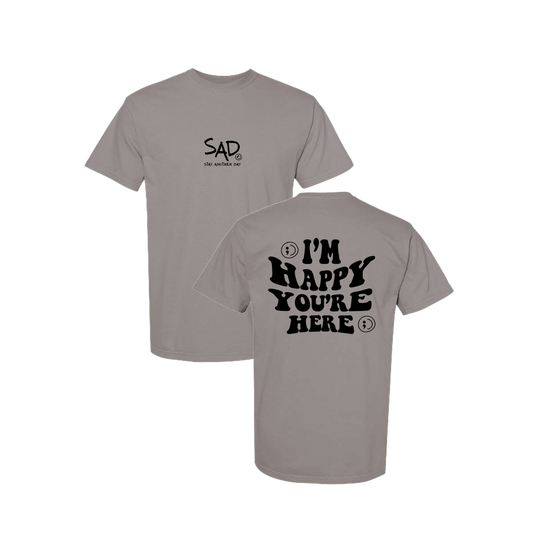 I'm Happy You're Here Screen Printed Grey T-shirt - Mental Health Awareness Clothing