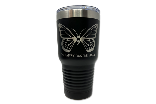 30oz I'm Happy You're Here with Butterflies Engraved Tumbler